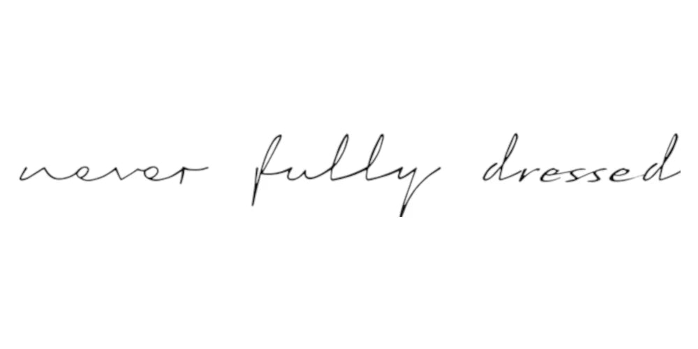 Never Fully Dressed